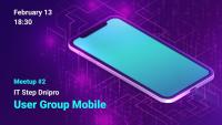 IT Step Dnipro User Group Mobile #2 старт 13 февраля!